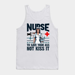 Nurse I'm here to save your ass not kiss it Tank Top